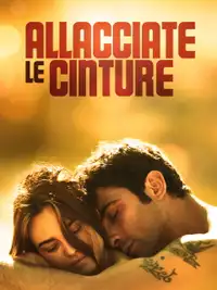 Allacciate le cinture (2014) - Film Streaming HD