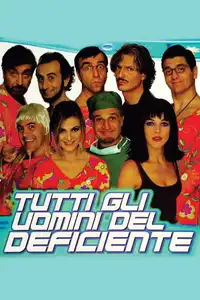 Tutti gli uomini del deficiente (1999) - Film Streaming HD