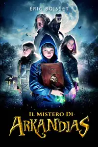 Il mistero di Arkandias (2014) - Film Streaming HD