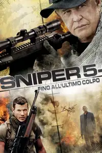 Sniper 5 - Fino all'ultimo colpo (2014) - Film Streaming HD
