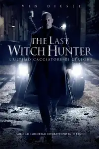 The Last Witch Hunter - L'ultimo cacciatore di streghe (2015) - Film Streaming HD