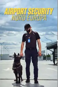 Airport Security: Nord Europa (2022) - Serie TV Streaming HD