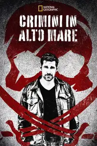 National Geographic: Crimini in alto mare (2017) - Serie TV Streaming HD