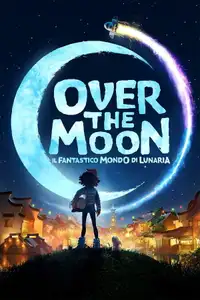 Over the Moon - Il fantastico mondo di Lunaria (2020) - Film Streaming HD