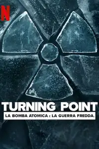 Turning Point: La bomba atomica e la guerra fredda (2024) - Serie TV Streaming HD