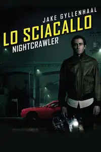 Lo sciacallo - Nightcrawler (2014) - Film Streaming HD
