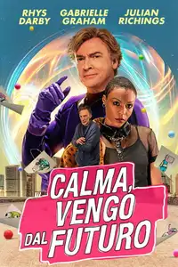 Calma, vengo dal futuro (2023) - Film Streaming HD