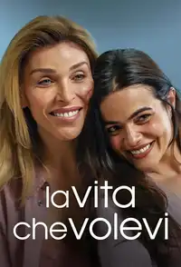 La vita che volevi (2024) - Serie TV Streaming HD