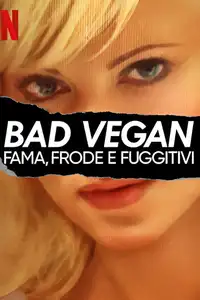 Bad Vegan: fama, frode e fuggitivi (2022) - Serie TV Streaming HD
