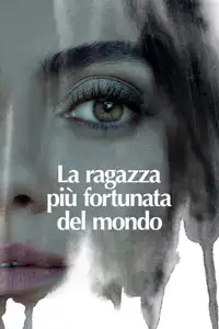 La ragazza più fortunata del mondo (2022) - Film Streaming HD