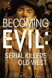 Becoming Evil: Serial Killers of the Old West (2021) - Film Streaming HD