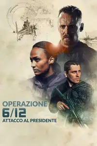 Operazione 6/12 - Attacco al Presidente (2021) - Film Streaming HD