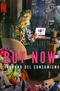 Buy Now - L'inganno del consumismo (2024) - Film Streaming HD