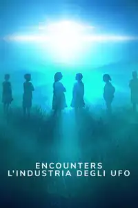 Encounters: l'industria degli UFO (2023) - Serie TV Streaming HD