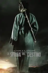 La tigre e il dragone - La spada del destino (2016) - Film Streaming HD